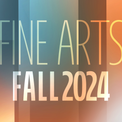 An image of a colorful background that reads "Fine Arts Fall 2024"