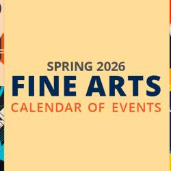 Spring 2026 Fine Arts calendar of events