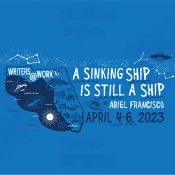 Writers@Work A Sinking Ship is Still A Ship by Ariel Francisco Event Announcement April 4–6, 2023 on a blue background with the state of florida and beach icons