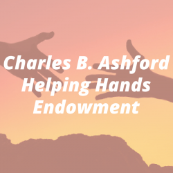 Charles B Ashford Helping Hands Endowment in White Letters over two out-streched hands